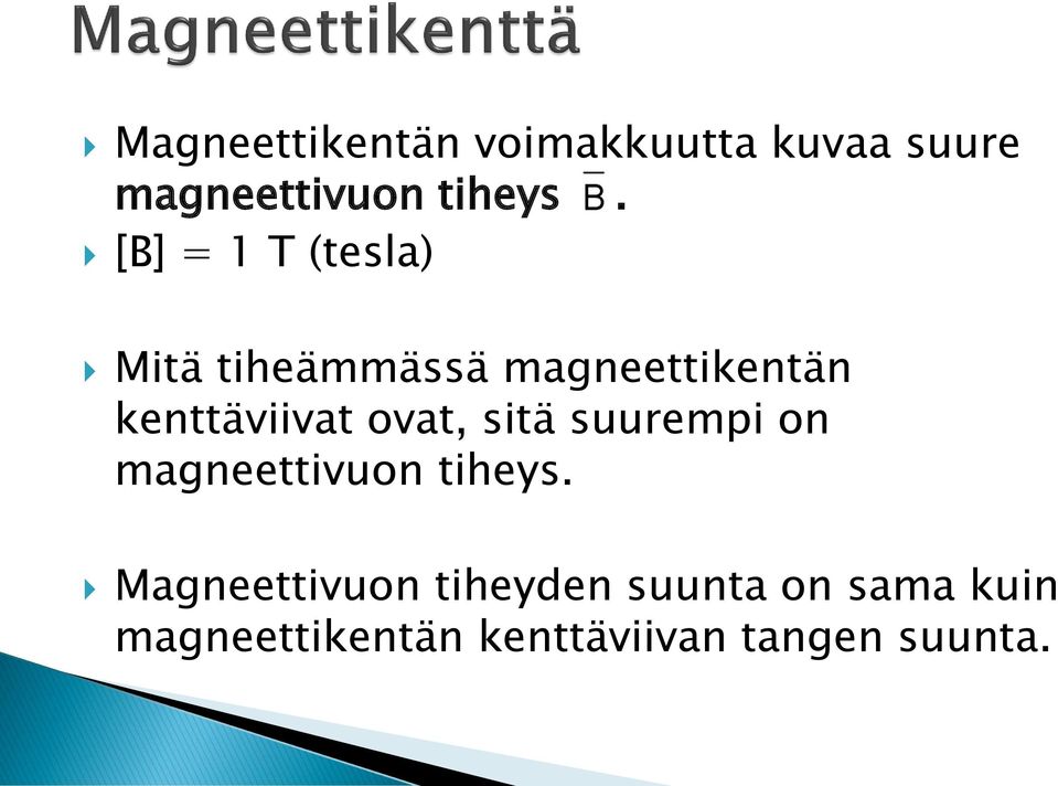 ovat, sitä suurempi on magneettivuon tiheys.