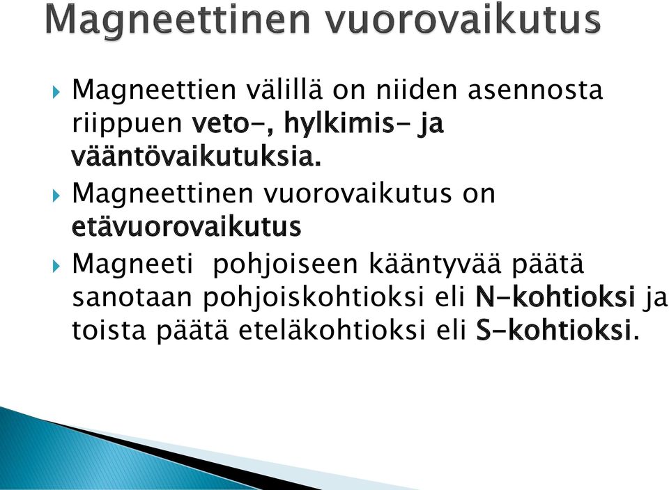 Magneettinen vuorovaikutus on etävuorovaikutus Magneeti