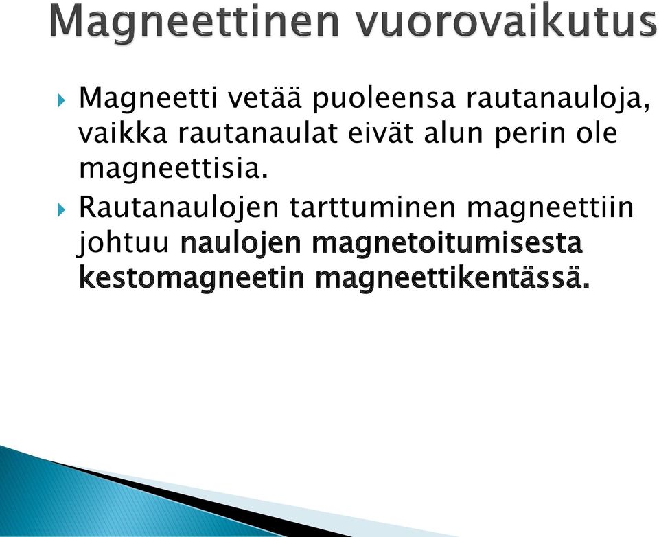 Rautanaulojen tarttuminen magneettiin johtuu