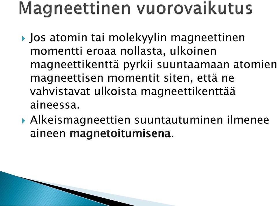 momentit siten, että ne vahvistavat ulkoista magneettikenttää