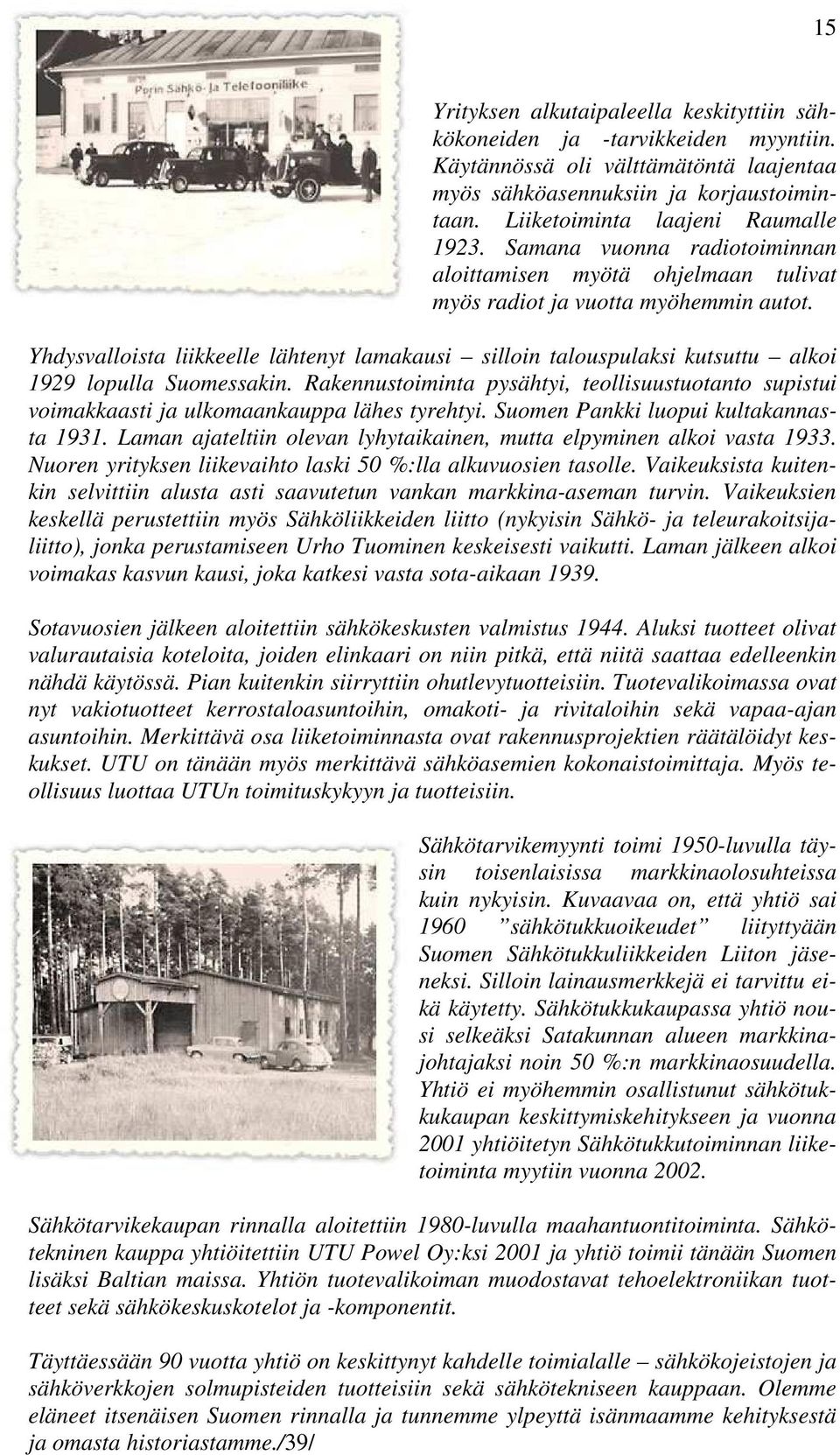 Yhdysvalloista liikkeelle lähtenyt lamakausi silloin talouspulaksi kutsuttu alkoi 1929 lopulla Suomessakin.