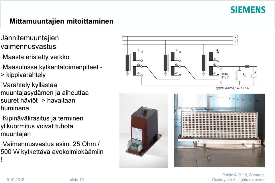 <replace aiheuttaa with an image> suuret häviöt -> havaitaan huminana -Kipinävälirasitus ja