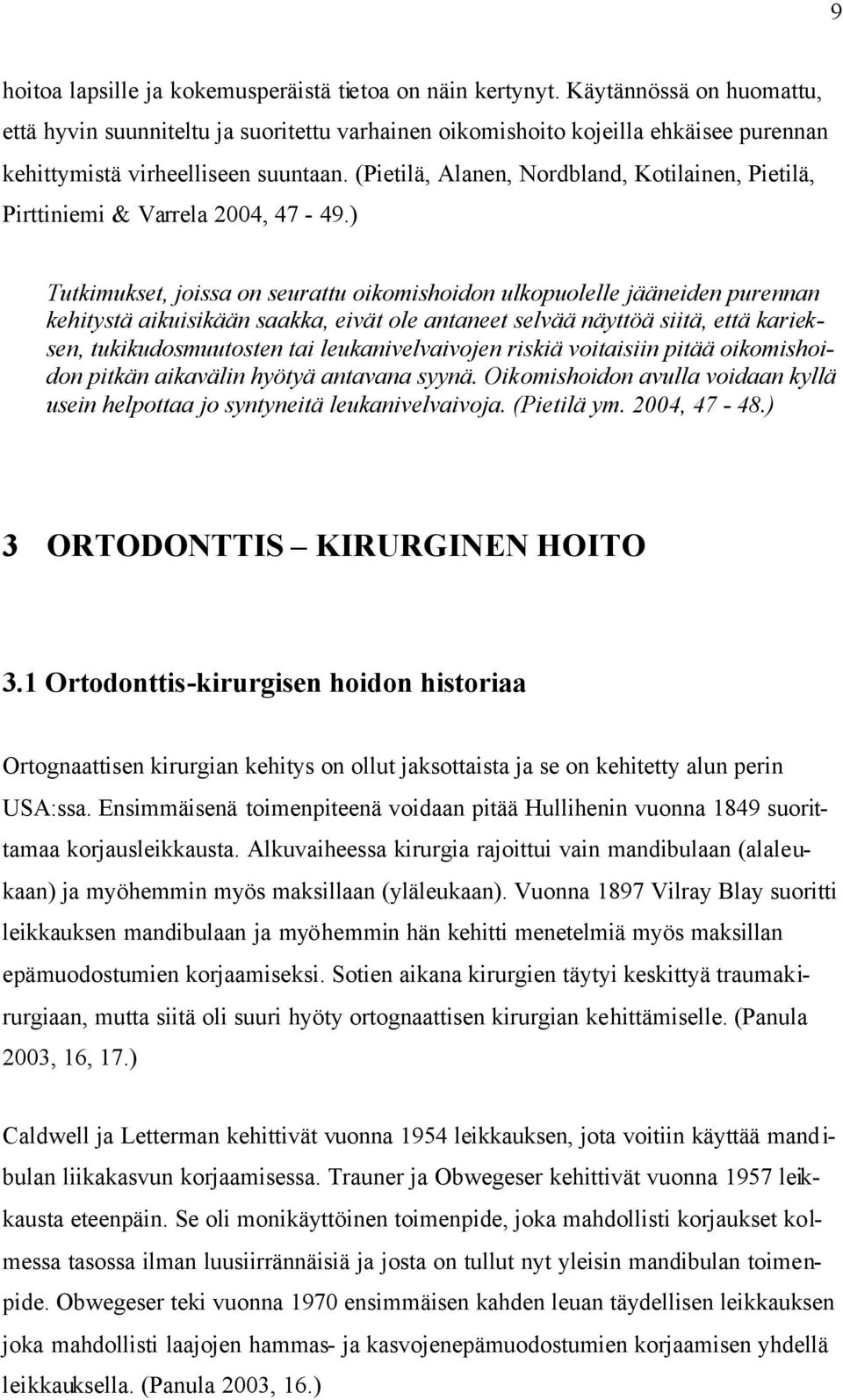 (Pietilä, Alanen, Nordbland, Kotilainen, Pietilä, Pirttiniemi & Varrela 2004, 47-49.
