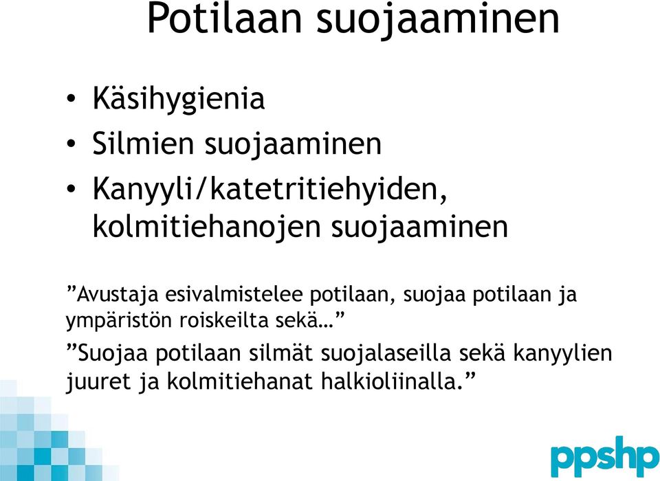 esivalmistelee potilaan, suojaa potilaan ja ympäristön roiskeilta