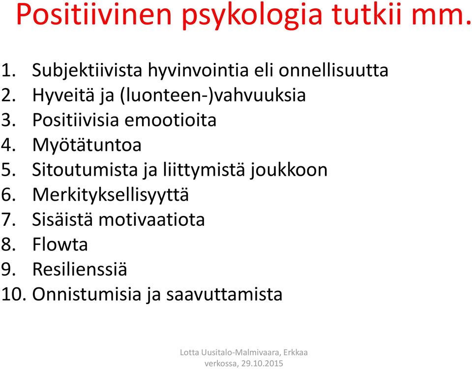 Hyveitä ja (luonteen-)vahvuuksia 3. Positiivisia emootioita 4. Myötätuntoa 5.