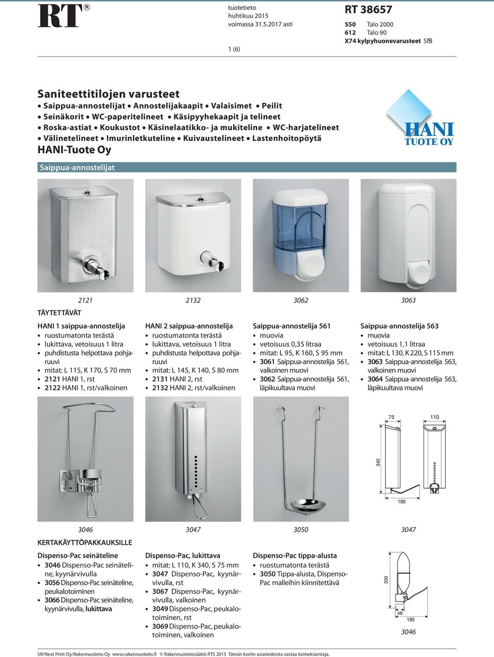 2017 asti 1 (6) RT 38657 550 Talo 2000 612 Talo 90 X74 kylpyhuonevarusteet SfB Saniteettitilojen varusteet Saippua-annostelijat Annostelijakaapit Valaisimet Peilit Seinäkorit WC-paperitelineet