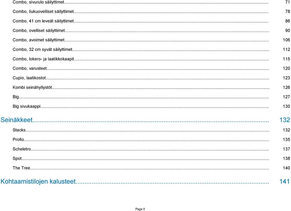 .. 112 Combo, lokero- ja laatikkokaapit... 115 Combo, varusteet... 120 Cupio, laatikostot... 123 Kombi seinähyllystöt.