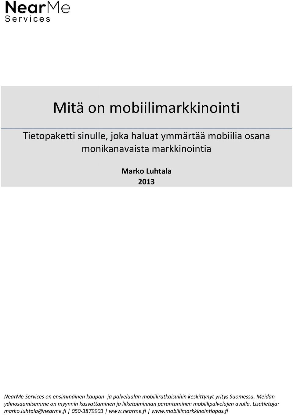 palvelualan mobiiliratkaisuihin keskittynyt yritys Suomessa.