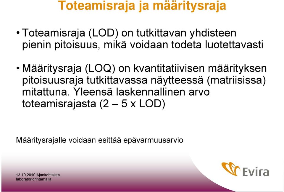 määrityksen pitoisuusraja tutkittavassa näytteessä (matriisissa) mitattuna.