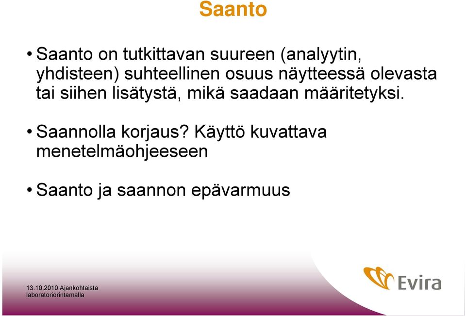 siihen lisätystä, mikä saadaan määritetyksi.