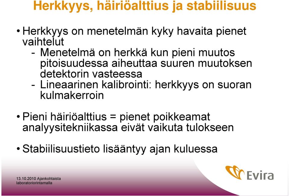 vasteessa - Lineaarinen kalibrointi: herkkyys on suoran kulmakerroin Pieni häiriöalttius =