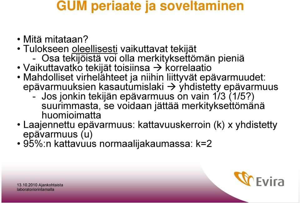 korrelaatio Mahdolliset virhelähteet ja niihin liittyvät epävarmuudet: epävarmuuksien kasautumislaki yhdistetty epävarmuus - Jos