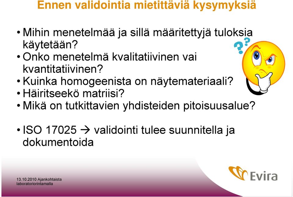 Kuinka homogeenista on näytemateriaali? Häiritseekö matriisi?