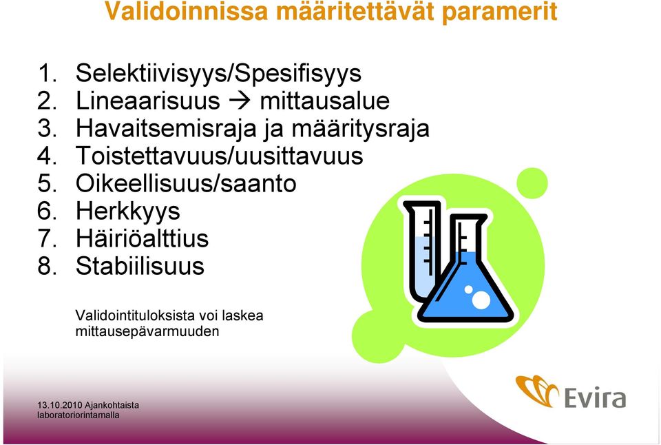 Toistettavuus/uusittavuus 5. Oikeellisuus/saanto 6. Herkkyys 7.