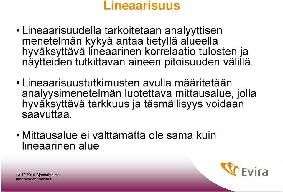 Lineaarisuustutkimusten avulla määritetään analyysimenetelmän luotettava mittausalue, jolla