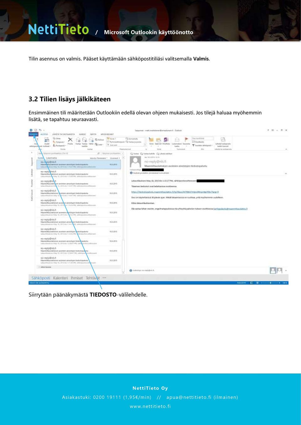 2 Tilien lisäys jälkikäteen Ensimmäinen tili määritetään Outlookiin