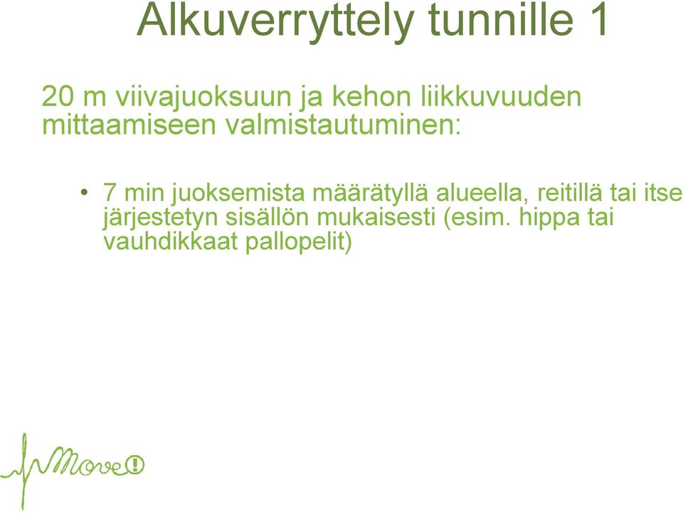 juoksemista määrätyllä alueella, reitillä tai itse