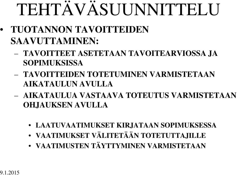 VASTAAVA TOTEUTUS VARMISTETAAN OHJAUKSEN AVULLA LAATUVAATIMUKSET KIRJATAAN