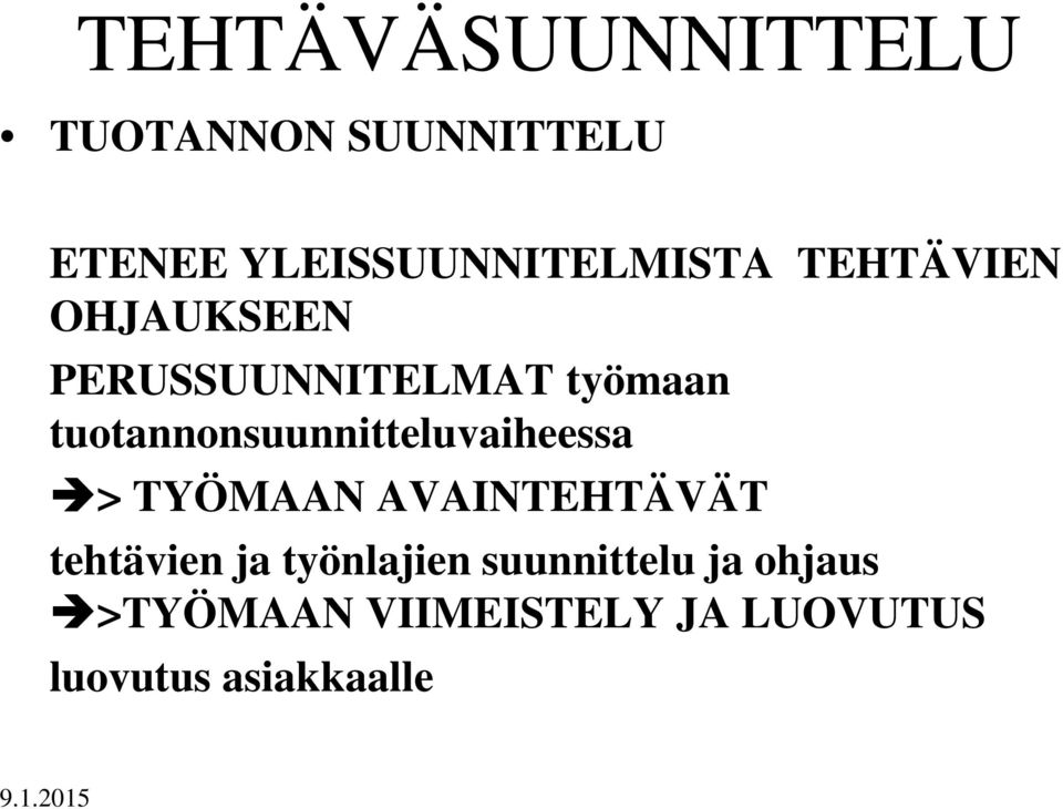 tuotannonsuunnitteluvaiheessa > TYÖMAAN AVAINTEHTÄVÄT