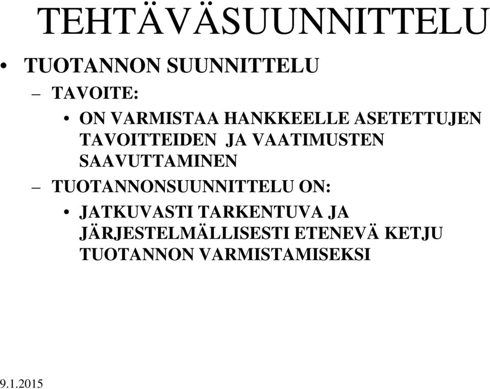 TUOTANNONSUUNNITTELU ON: JATKUVASTI TARKENTUVA JA