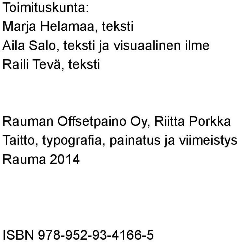 Rauman Offsetpaino Oy, Riitta Porkka Taitto,