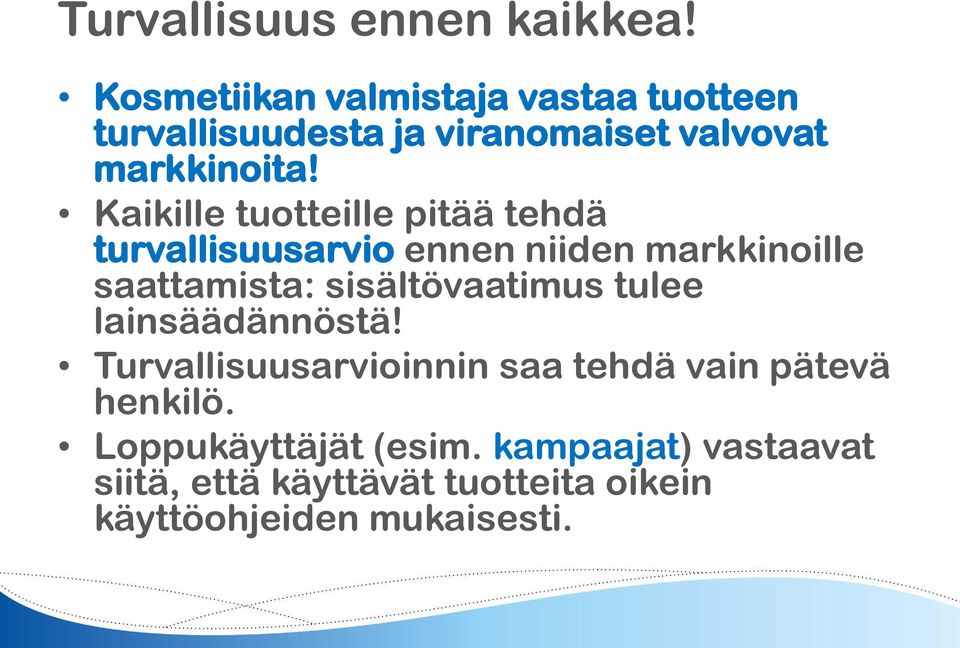 Kaikille tuotteille pitää tehdä turvallisuusarvio ennen niiden markkinoille saattamista: