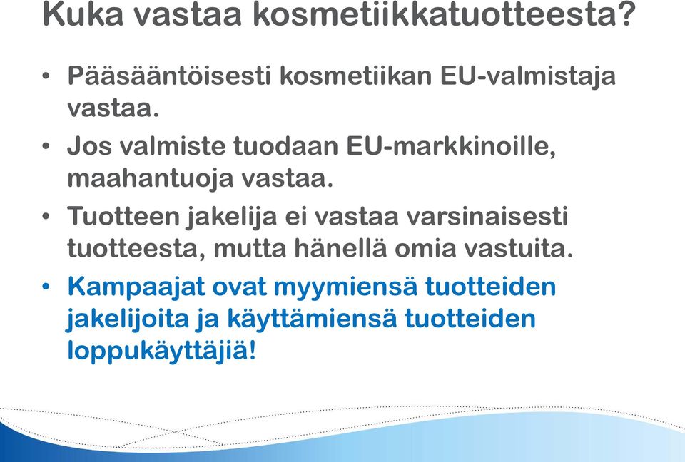 Jos valmiste tuodaan EU-markkinoille, maahantuoja vastaa.