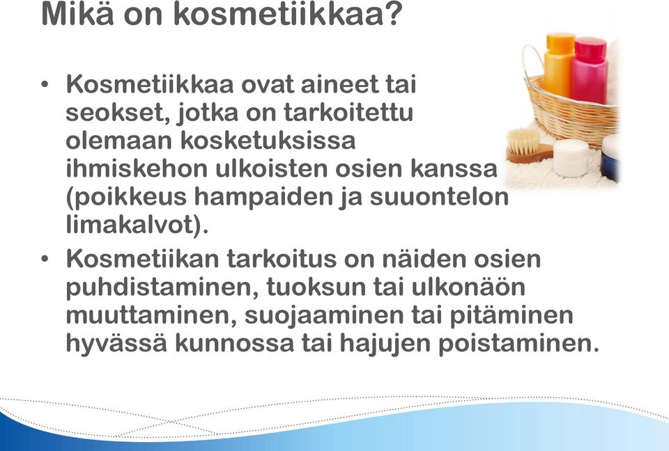 ihmiskehon ulkoisten osien kanssa (poikkeus hampaiden ja suuontelon limakalvot).