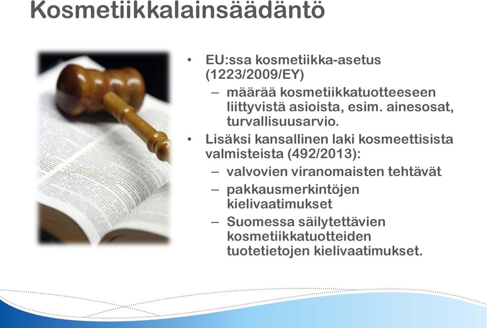 Lisäksi kansallinen laki kosmeettisista valmisteista (492/2013): valvovien viranomaisten