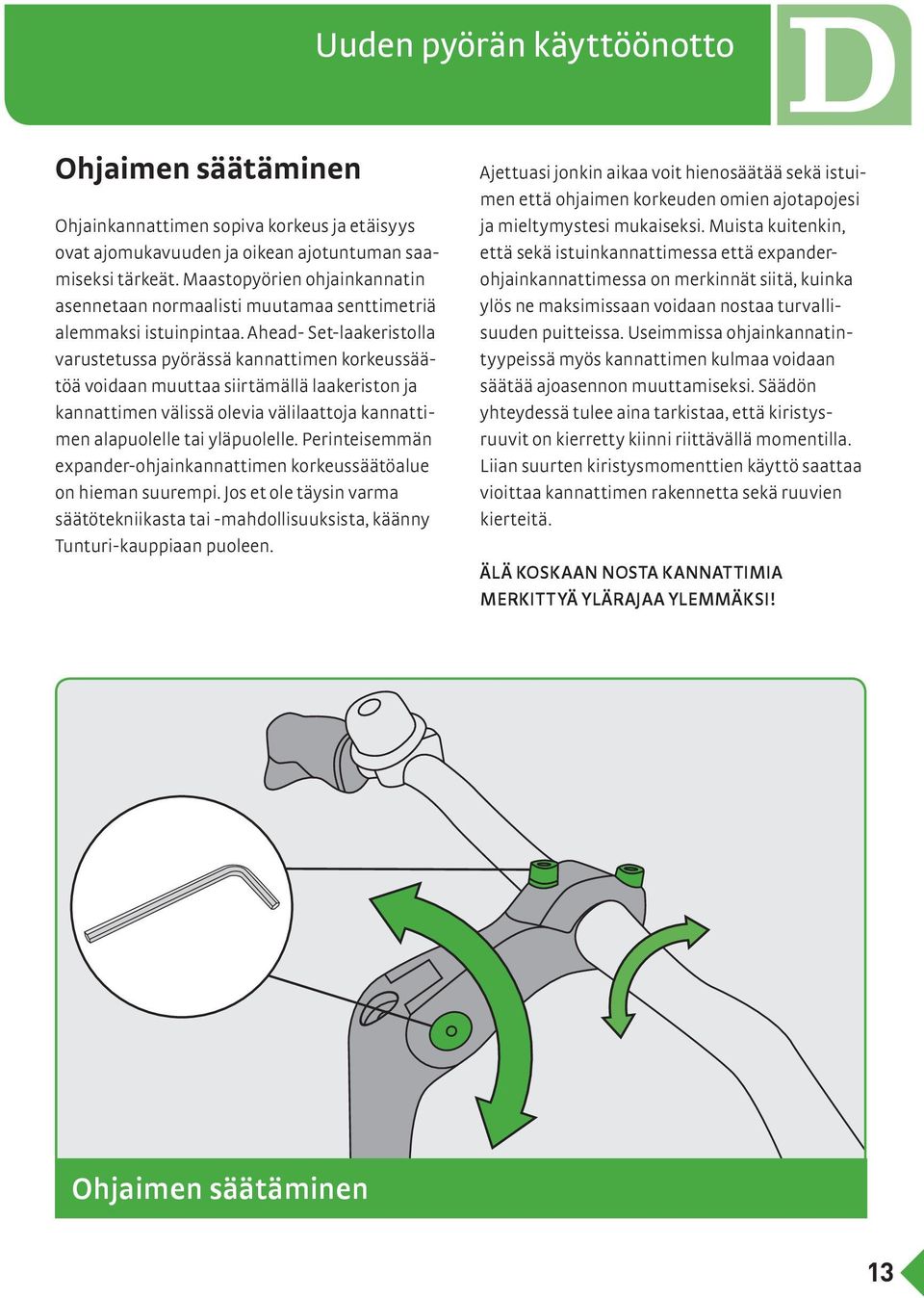 Ahead- Set-laakeristolla varustetussa pyörässä kannattimen korkeussäätöä voidaan muuttaa siirtämällä laakeriston ja kannattimen välissä olevia välilaattoja kannattimen alapuolelle tai yläpuolelle.
