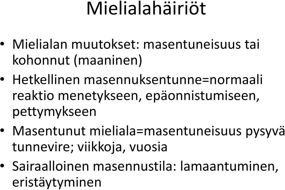 epäonnistumiseen, pettymykseen Masentunut mieliala=masentuneisuus pysyvä