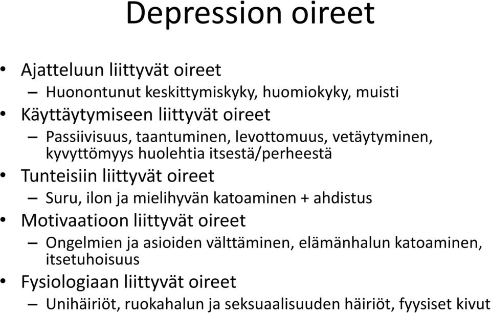 oireet Suru, ilon ja mielihyvän katoaminen + ahdistus Motivaatioon liittyvät oireet Ongelmien ja asioiden välttäminen,