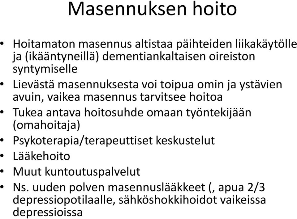 Tukea antava hoitosuhde omaan työntekijään (omahoitaja) Psykoterapia/terapeuttiset keskustelut Lääkehoito Muut