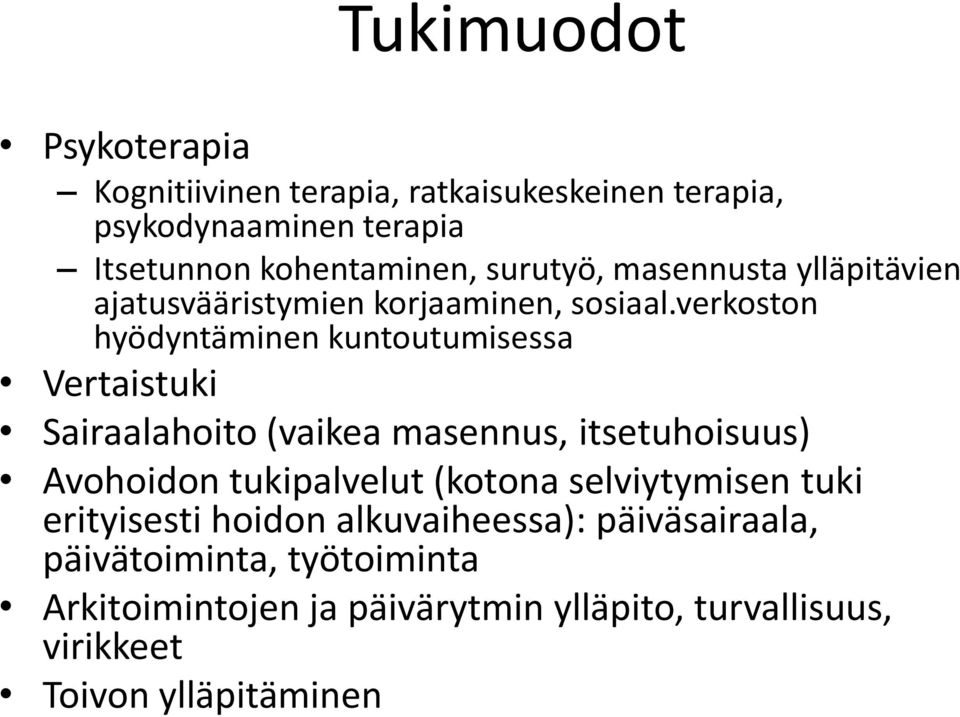 verkoston hyödyntäminen kuntoutumisessa Vertaistuki Sairaalahoito (vaikea masennus, itsetuhoisuus) Avohoidon tukipalvelut