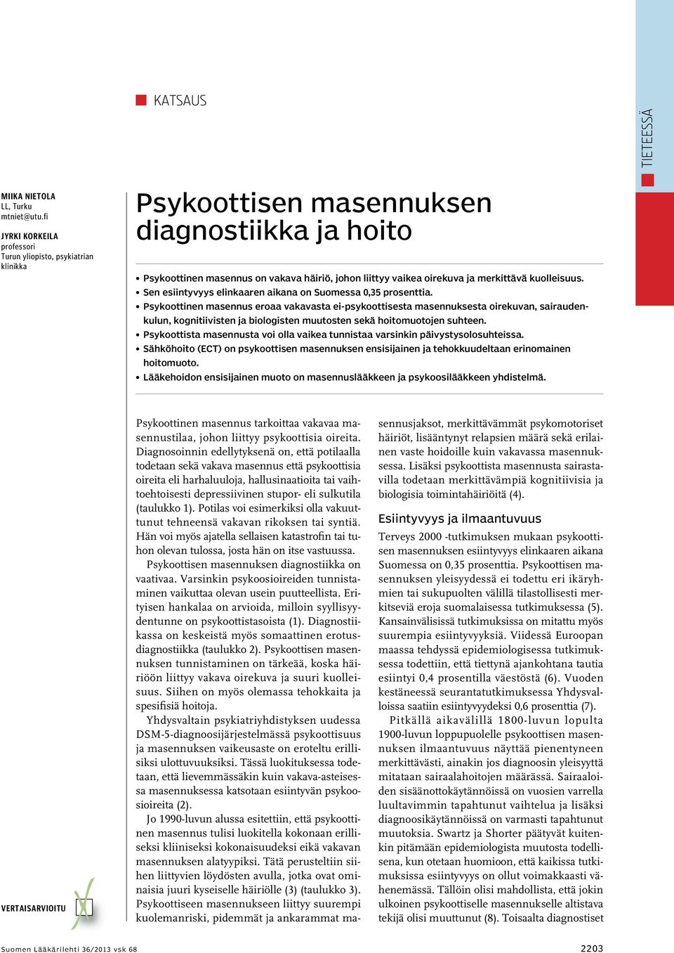 kuolleisuus. Sen esiintyvyys elinkaaren aikana on Suomessa 0,35 prosenttia.