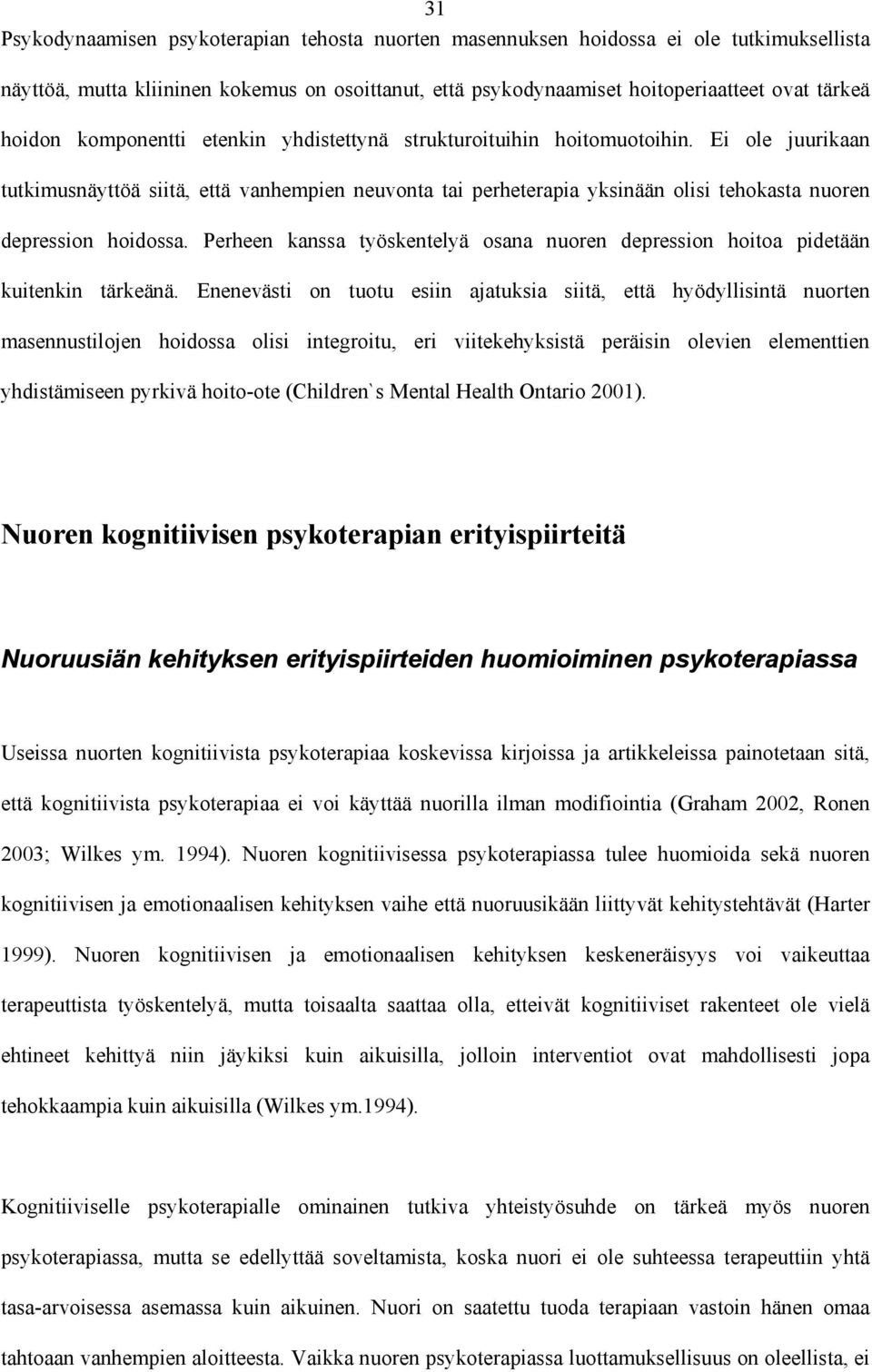 Perheen kanssa työskentelyä osana nuoren depression hoitoa pidetään kuitenkin tärkeänä.