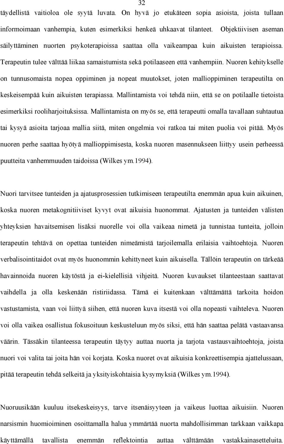 Nuoren kehitykselle on tunnusomaista nopea oppiminen ja nopeat muutokset, joten mallioppiminen terapeutilta on keskeisempää kuin aikuisten terapiassa.