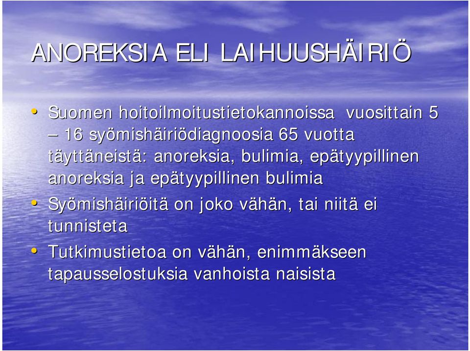 epätyypillinen anoreksia ja epätyypillinen bulimia Syömishäiriöitä on joko vähän,,