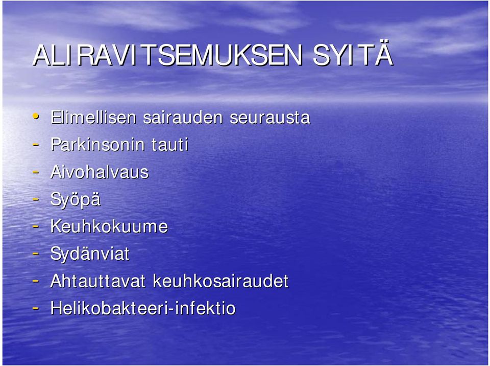 Syöpä - Keuhkokuume - Sydänviat - Ahtauttavat