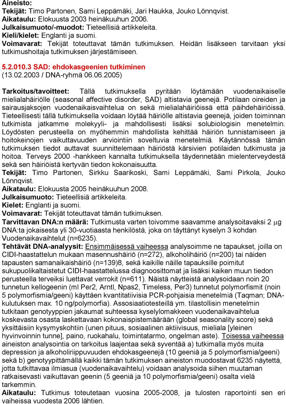 3 SAD: ehdokasgeenien tutkiminen (13.02.2003 / DNA-ryhmä 06.