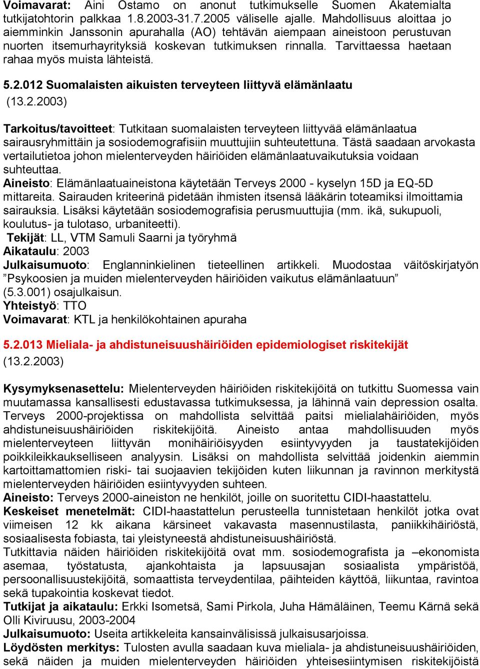Tarvittaessa haetaan rahaa myös muista lähteistä. 5.2.