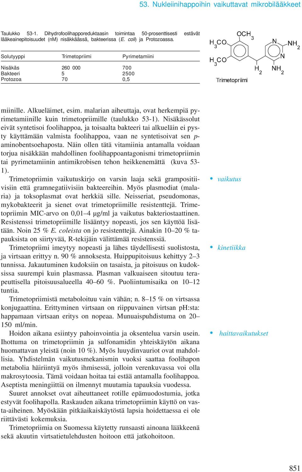 malarian aiheuttaja, ovat herkempiä pyrimetamiinille kuin trimetopriimille (taulukko 53-1).