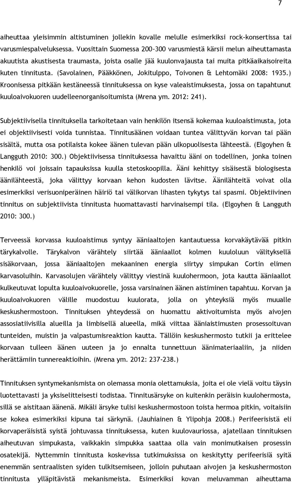 (Savolainen, Pääkkönen, Jokitulppo, Toivonen & Lehtomäki 2008: 1935.