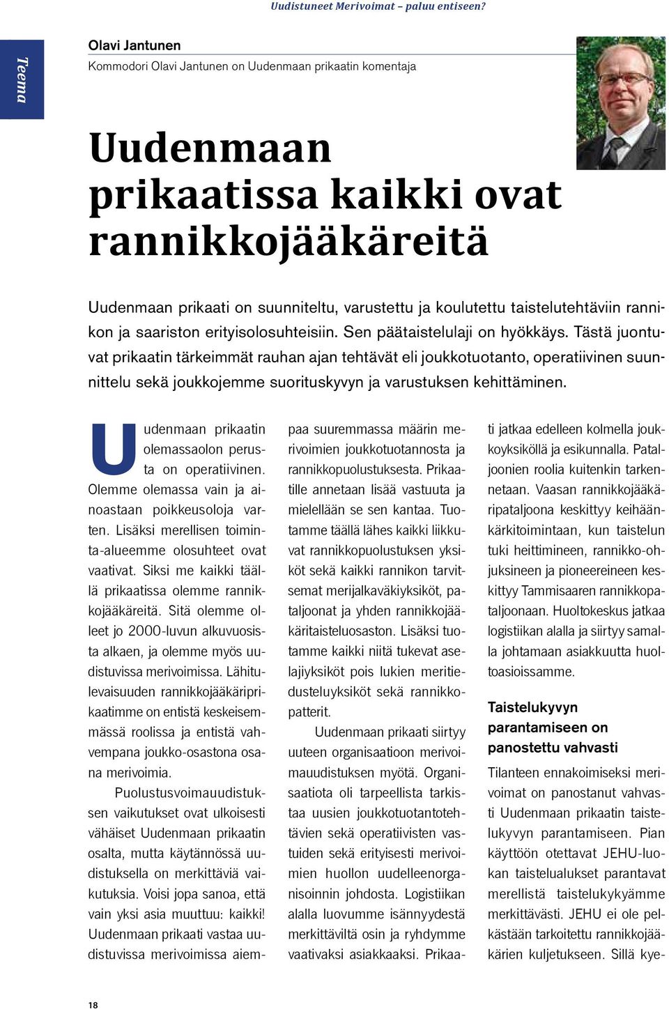 taistelutehtäviin rannikon ja saariston erityisolosuhteisiin. Sen päätaistelulaji on hyökkäys.