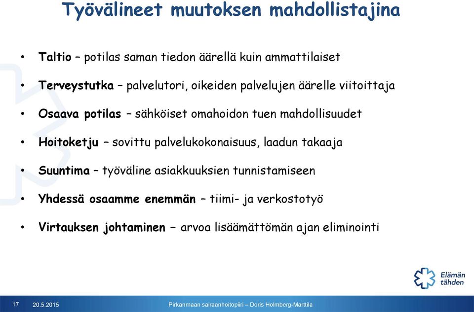 Hoitoketju sovittu palvelukokonaisuus, laadun takaaja Suuntima työväline asiakkuuksien tunnistamiseen