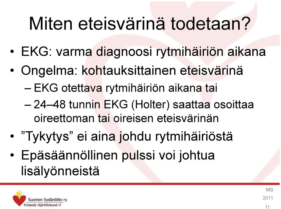 EKG otettava rytmihäiriön aikana tai 24 48 tunnin EKG (Holter) saattaa