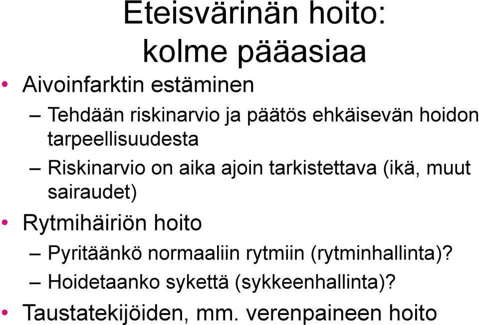 (ikä, muut sairaudet) Rytmihäiriön hoito Pyritäänkö normaaliin rytmiin