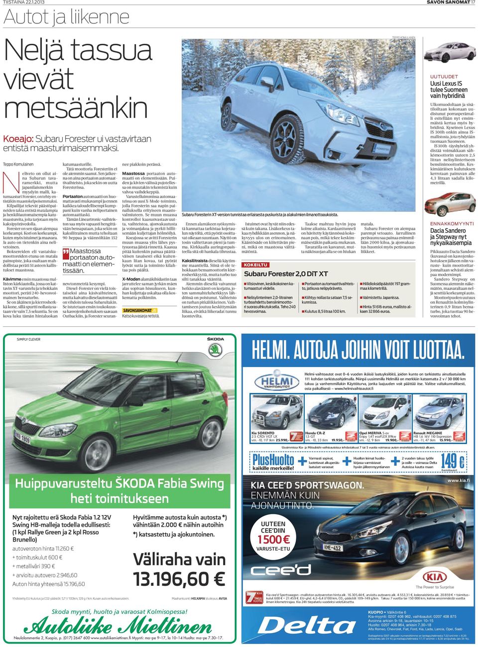 Kilpailijat tekevät päästöpaineiden takia entistä matalampia ja henkilöautomaisempia katumaastureita, joita tarjotaan myös kaksipyörävedolla. Forester on sen sijaan aiempaa korkeampi.