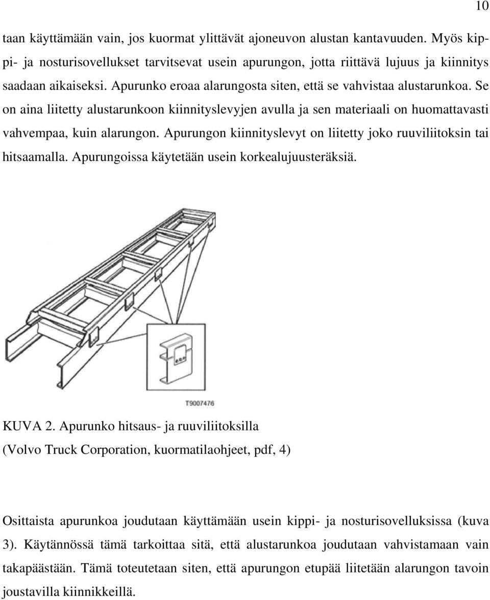 Apurungon kiinnityslevyt on liitetty joko ruuviliitoksin tai hitsaamalla. Apurungoissa käytetään usein korkealujuusteräksiä. KUVA 2.
