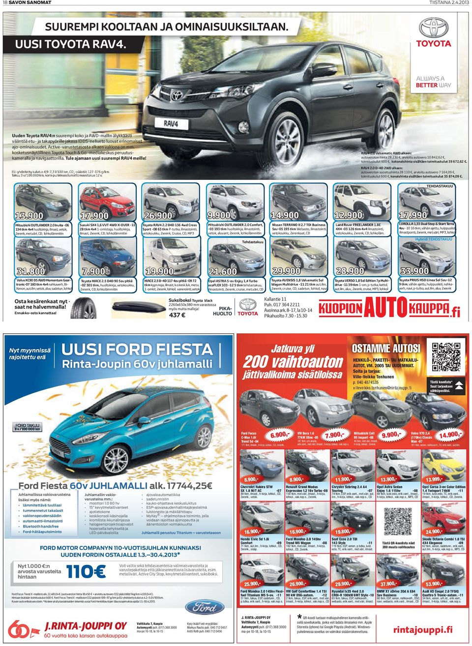 kosketusnäytöllinen Toyota Touch & Go -mediakeskus peruutuskameralla ja navigaattorilla. Tule ajamaan uusi suurempi RAV4 meille! RAV4 2.